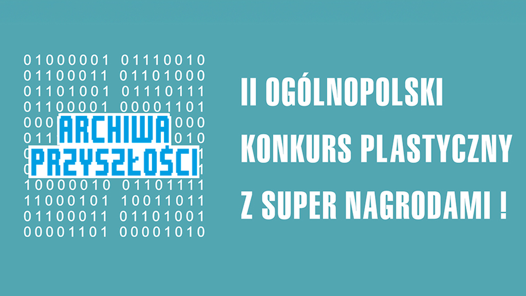 napis: „Archiwa Przyszłości”, II Ogólnopolski Konkurs Plastyczny z super nagrodami