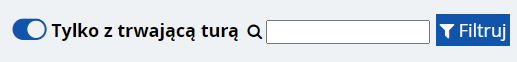 checkbox i napis tylko z trwającą turą - button filtruj