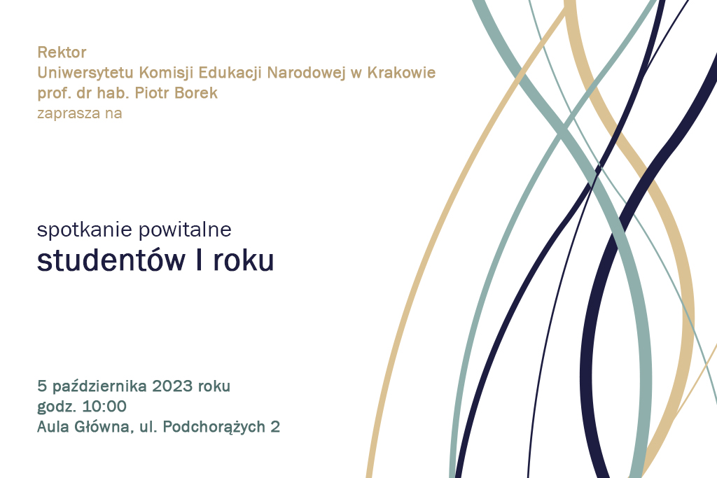 pionowe linie, tekst: Rektor Uniwersytetu Komisji Edukacji Narodowej w Krakowie prof. dr hab. Piotr Borek zaprasza na spotkanie powitalne studentów I roku, data i miejsce spotkania