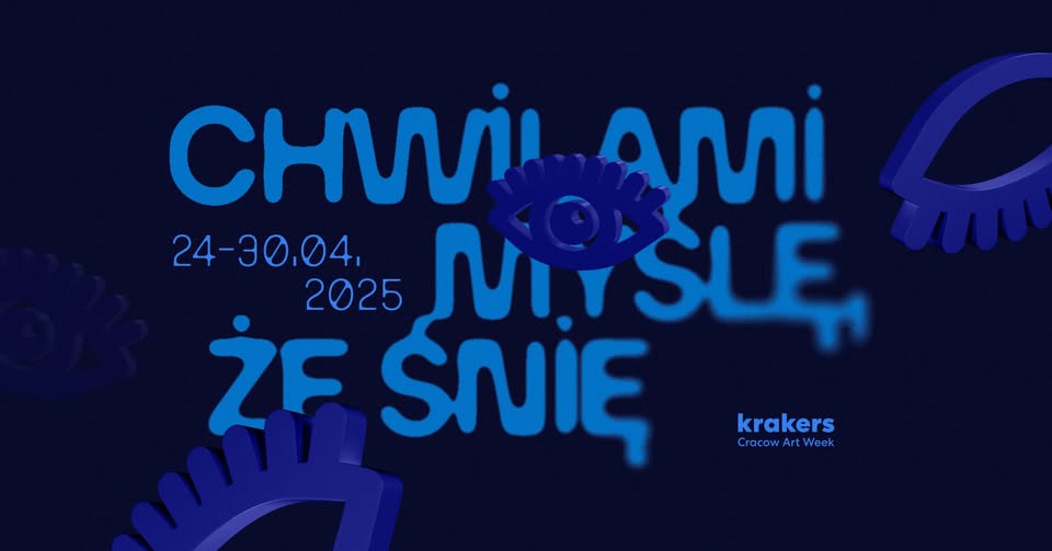 Cracow Art Week KRAKERS 2025 (baner), tekst: Chwilami myślę, że śnię